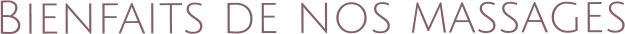 Bienfaits de nos massages
