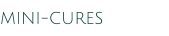 MINI-CURES
