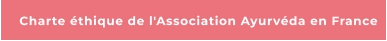 Charte éthique de l'Association Ayurvéda en France